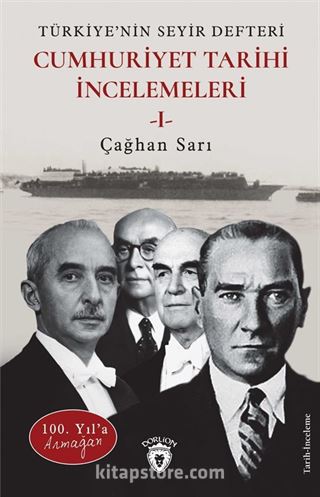 100. Yıl'a ArmağanTürkiye'nin Seyir Defteri Cumhuriyet Tarihi İncelemeleri