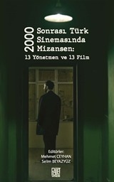 2000 Sonrası Türk Sinemasında Mizansen: 13 Yönetmen Ve 13 Film