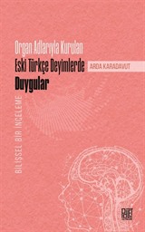 Organ Adlarıyla Kurulan Eski Türkçe Deyimlerde Duygular (Bilişsel Bir İnceleme)