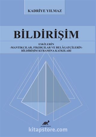 Bildirişim Eskilerin - Mantıkçılar, Fıkıhçılar ve Belagatçilerin - Bildirişim Kuramına Katkıları