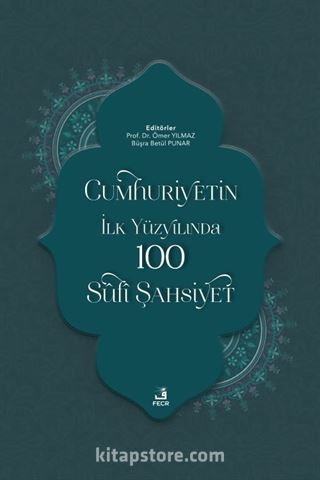 Cumhuriyetin İlk Yüzyılında 100 Sûfî Şahsiyet