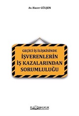 Geçici İş İlişkisinde İşverenlerin İş Kazalarından Sorumluluğu