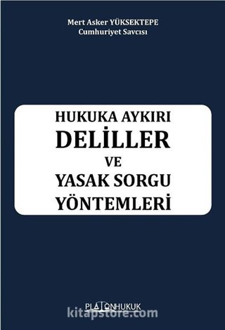 Hukuka Aykırı Deliller ve Yasak Sorgu Yöntemleri