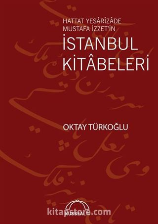 Hattat Yesarîzade Mustafa İzzet'in İstanbul Kitabeleri