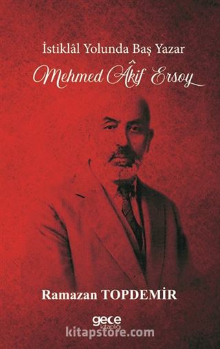 İstiklal Yolunda Baş Yazar Mehmed Âkif Ersoy