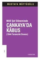 Millî Şef Döneminde Çankaya'da Kabus