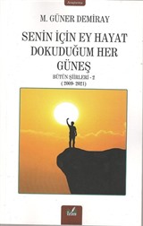 Senin İçin Ey Hayat Dokunduğum Her Güneş