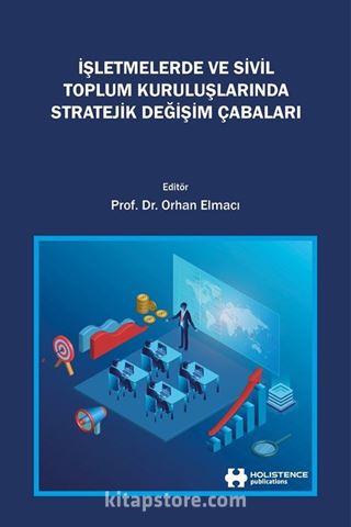 İşletmelerde ve Sivil Toplum Kuruluşlarında Stratejik Değişim Çabaları