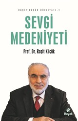 Sevgi Medeniyeti / Raşit Küçük Külliyatı 1