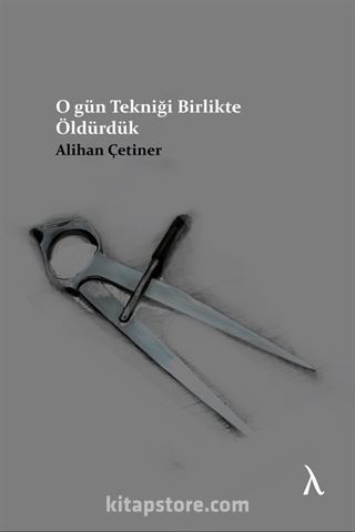 O Gün Tekniği Birlikte Öldürdük