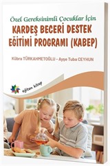 Özel Gereksinimli Çocuklar İçin Kardeş Beceri Destek Eğitimi Programı (Kabep)