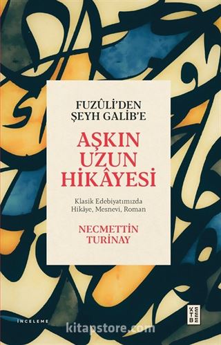 Fuzûli'den Şeyh Galib'e Aşkın Uzun Hikayesi