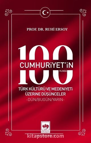 Cumhuriyet'in 100. Yılında Türk Kültürü ve Medeniyeti Üzerine Düşünceler