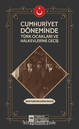 Cumhuriyet Döneminde Türk Ocakları ve Halkevlerine Geçiş