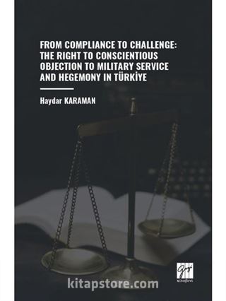 From Compliance To Challenge: The Right To Conscientious Objection To Military Service And Hegemony In Türkiye