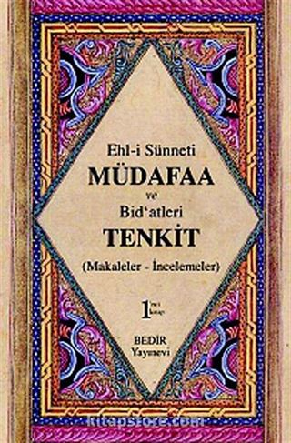 Ehl-i Sünnet'i Müdafaa ve Bid'atleri Tenkid Cilt: 1 (Makaleler-İncelemeler)