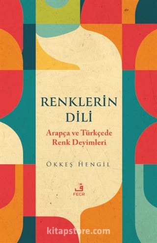 Renklerin Dili Arapça ve Türkçede Renk Deyimleri