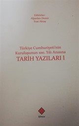 Türkiye Cumhuriyeti'nin Kuruluşunun 100. Yılı Anısına Tarih Yazıları 1