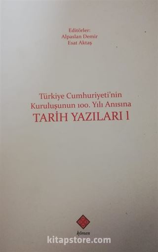 Türkiye Cumhuriyeti'nin Kuruluşunun 100. Yılı Anısına Tarih Yazıları 1