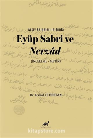 Arşiv Belgeleri Işığında Eyüp Sabri ve Nevzad (İnceleme-Metin)