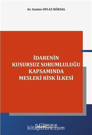 İdarenin Kusursuz Sorumluluğu Kapsamında Mesleki Risk İlkesi