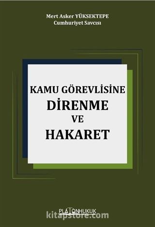 Kamu Görevlisine Hakaret ve Direnme