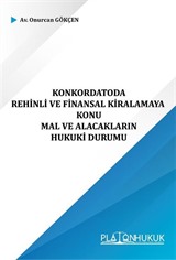 Konkordatoda Rehinli ve Finansal Kiralamaya Konu Mal ve Alacakların Hukuki Durumu