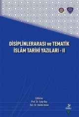 Disiplinlerarası ve Tematik İslam Tarihi Yazıları - II