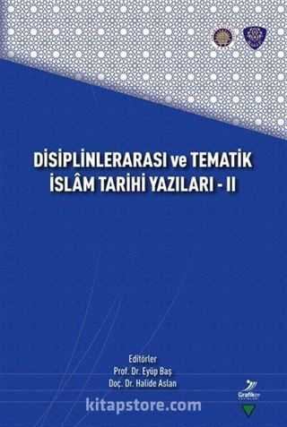 Disiplinlerarası ve Tematik İslam Tarihi Yazıları - II