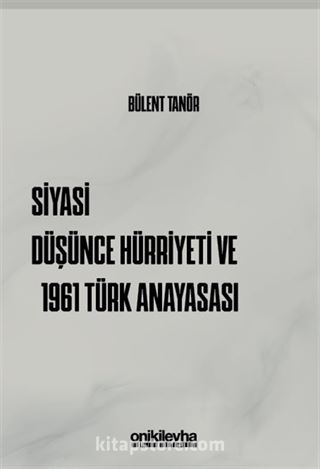 Siyasi Düşünce Hürriyeti ve 1961 Türk Anayasası