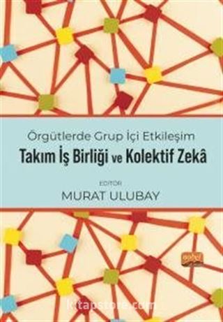 Örgütlerde Grup İçi Etkileşim, Takım İşbirliği ve Kolektif Zeka