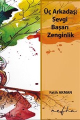 Üç Arkadaş; Sevgi Başarı Zenginlik