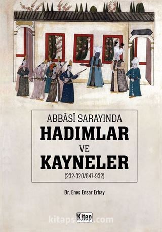 Abbasi Sarayında Hadımlar Ve Kayneler