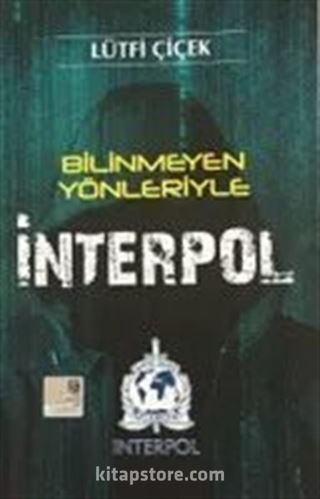 Bilinmeyen Yönleriyle İnterpol