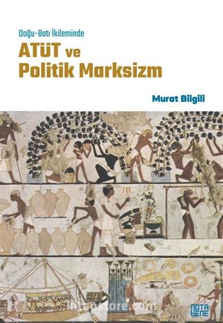 Doğu-Batı İkileminde Atüt ve Politik Marksizm