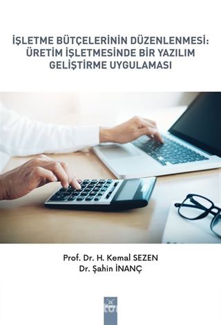 İşletme Bütçelerinin Düzenlenmesi : Üretim İşletmesinde Bir Yazılım Geliştirme Uygulaması