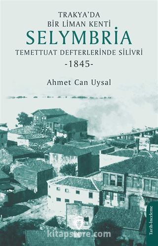 Trakya'da Bir Liman Kenti Selymbria:Temettuat Defterlerinde Silivri (1845)