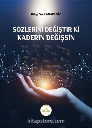 Sözlerini Değiştir Ki Kaderin Değişsin