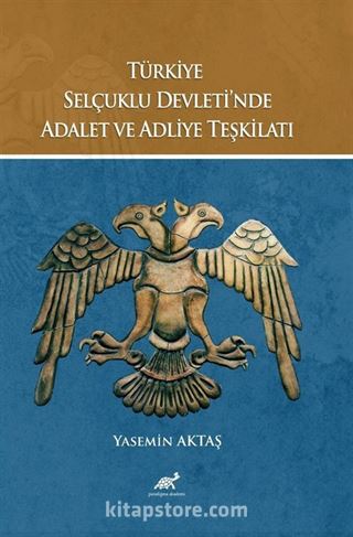 Türkiye Selçuklu Devleti'nde Adalet ve Adliye Teşkilatı