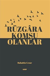 Rüzgara Komşu Olanlar