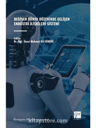 Değişen Dünya Düzeninde Gelişen Endüstri İlişkileri Sistemi