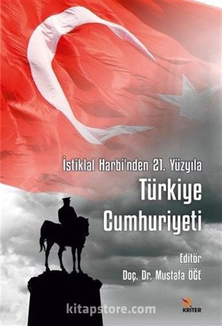 İstiklal Harbi'nden 21. Yüzyıla Türkiye Cumhuriyeti