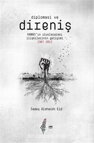 Diplomasi ve Direniş: Hamas'ın Uluslararası İlişkilerinin Gelişimi 1987-2012