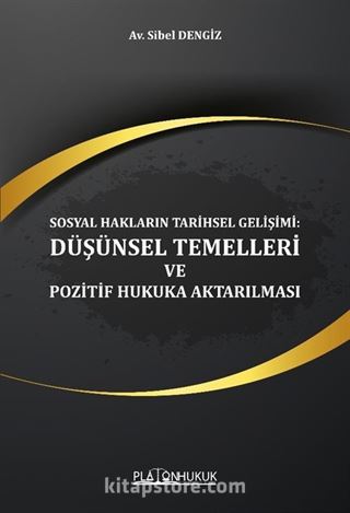 Sosyal Hakların Tarihsel Gelişimi: Düşünsel Temelleri ve Pozitif Hukuka Aktarılması