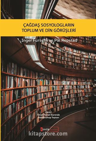 Çağdaş Sosyologların Toplum ve Din Görüşleri