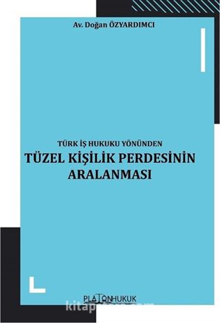 Türk İş Hukuku Yönünden Tüzel Kişilik Perdesinin Aralanması