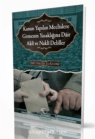 Kanun Yapılan Meclislere Girmenin Yasaklığına Dair Akli Ve Nakli Deliller