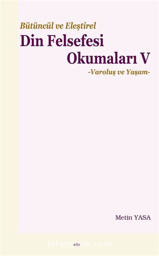 Bütüncül ve Eleştirel Din Felsefesi Okumaları V