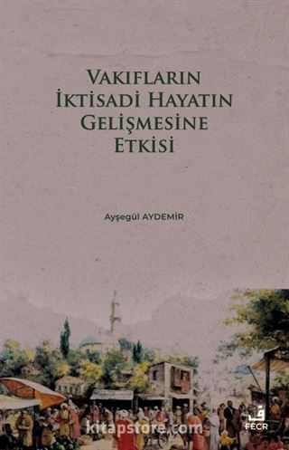 Vakıfların İktisadi Hayatın Gelişmesine Etkisi