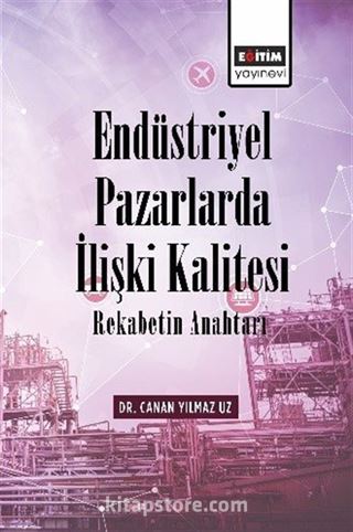 Endüstriyel Pazarlarda İlişki Kalitesi Rekabetin Anahtarı